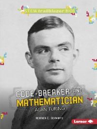 Book Cover for Code-Breaker and Mathematician Alan Turing by Heather E Schwartz