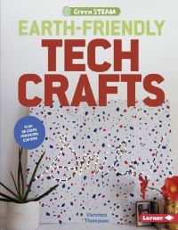 Book Cover for Earth-Friendly Tech Crafts by Veronica Thompson