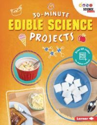 Book Cover for 30-Minute Edible Science Projects by Anna Leigh