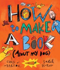 Book Cover for How to Make a Book (About My Dog) by Chris Barton