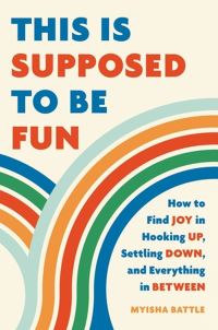 Book Cover for This Is Supposed to Be Fun by Myisha Battle