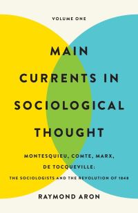Book Cover for Main Currents in Sociological Thought. Volume One Montesquieu, Comte, Marx, De Tocqueville by Raymond Aron