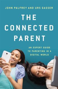 Book Cover for The Connected Parent by John G Palfrey, Urs Gasser