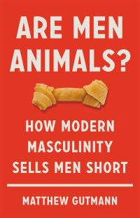 Book Cover for Are Men Animals? by Matthew C Gutmann