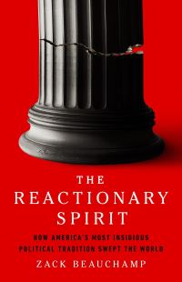 Book Cover for The Reactionary Spirit by Zack Beauchamp