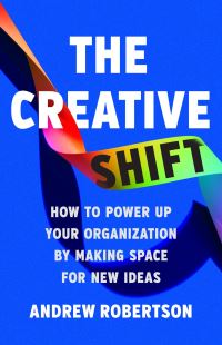 Book Cover for The Creative Shift by Andrew Robertson