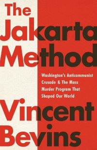 Book Cover for The Jakarta Method by Vincent Bevins