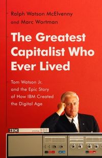 Book Cover for The Greatest Capitalist Who Ever Lived by Ralph Watson McElvenny, Marc Wortman