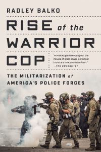 Book Cover for Rise of the Warrior Cop by Radley Balko