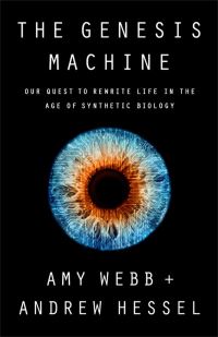 Book Cover for The Genesis Machine by Amy Webb, Andrew Hessel
