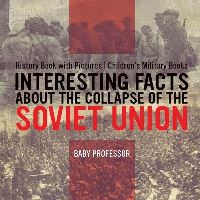 Book Cover for Interesting Facts About the Collapse of the Soviet Union - History Book With Pictures Children's Military Books by Baby Professor