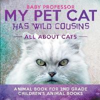 Book Cover for My Pet Cat Has Wild Cousins by Baby Professor