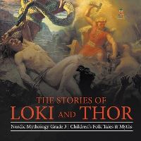 Book Cover for The Stories of Loki and Thor Nordic Mythology Grade 3 Children's Folk Tales & Myths by Baby Professor