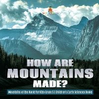 Book Cover for How Are Mountains Made? Mountains of the World for Kids Grade 5 Children's Earth Sciences Books by Baby Professor