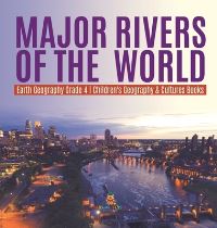 Book Cover for Major Rivers of the World Earth Geography Grade 4 Children's Geography & Cultures Books by Baby Professor