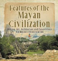 Book Cover for Features of the Mayan Civilization by Baby Professor