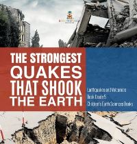 Book Cover for The Strongest Quakes That Shook the Earth Earthquakes and Volcanoes Book Grade 5 Children's Earth Sciences Books by Baby Professor