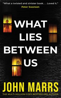 Book Cover for What Lies Between Us by John Marrs