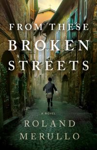 Book Cover for From These Broken Streets by Roland Merullo