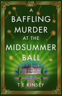 Book Cover for A Baffling Murder at the Midsummer Ball by T E Kinsey