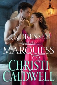 Book Cover for Undressed With the Marquess by Christi Caldwell