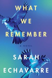 Book Cover for What We Remember by Sarah Echavarre Smith