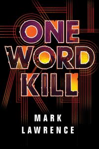 Book Cover for One Word Kill by Mark Lawrence