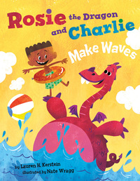 Book Cover for Rosie the Dragon and Charlie Make Waves by Lauren H Kerstein
