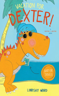 Book Cover for Vacation for Dexter! by Lindsay Ward
