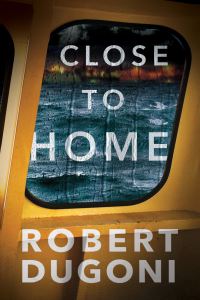 Book Cover for Close to Home by Robert Dugoni