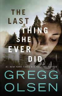 Book Cover for The Last Thing She Ever Did by Gregg Olsen