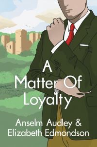 Book Cover for A Matter of Loyalty by Anselm Audley, Elizabeth Edmondson