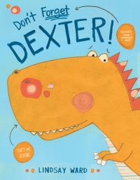 Book Cover for Don't Forget Dexter! by Lindsay Ward