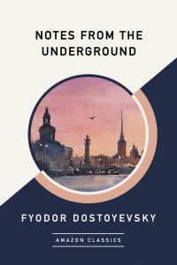 Book Cover for Notes from the Underground (AmazonClassics Edition) by Fyodor Dostoyevsky
