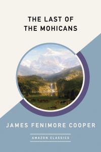 Book Cover for The Last of the Mohicans (AmazonClassics Edition) by James Fenimore Cooper