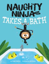 Book Cover for Naughty Ninja Takes a Bath by Todd Tarpley
