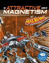 Book Cover for The Attractive Story of Magnetism With Max Axiom Super Scientist by Andrea Gianopoulos