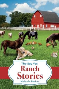 Book Cover for The Say Yes Ranch Stories by Melanie Parker