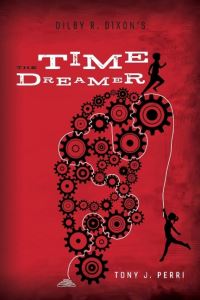 Book Cover for Dilby R. Dixon's The Time Dreamer by Tony J Perri