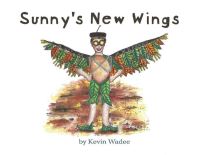 Book Cover for Sunny's New Wings by Kevin Wadee