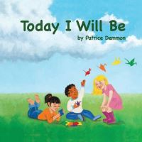Book Cover for Today I Will Be by Patrice Demmon