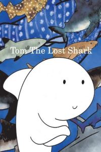 Book Cover for Tom the Lost Shark by Kevin Salazar