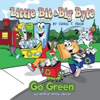 Book Cover for Little Bit & Big Byte, Go Green by Craig T Feigh