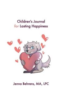 Book Cover for Children's Journal for Lasting Happiness by Jenna Behrens