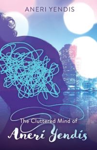 Book Cover for The Cluttered Mind of Aneri Yendis by Aneri Yendis