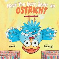 Book Cover for Have You Ever Seen an Ostrich by Bo Harris