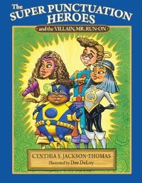 Book Cover for The Super Punctuation Heroes and the Villain Mr. Run-On by Cynthia Y JacksonThomas