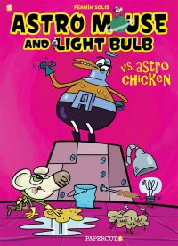 Book Cover for Astro Mouse and Light Bulb Vs Astro Chicken by Fermín Solís