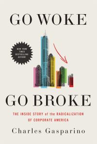 Book Cover for Go Woke, Go Broke by Charles Gasparino