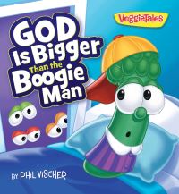 Book Cover for God Is Bigger Than the Boogie Man by Phil Vischer